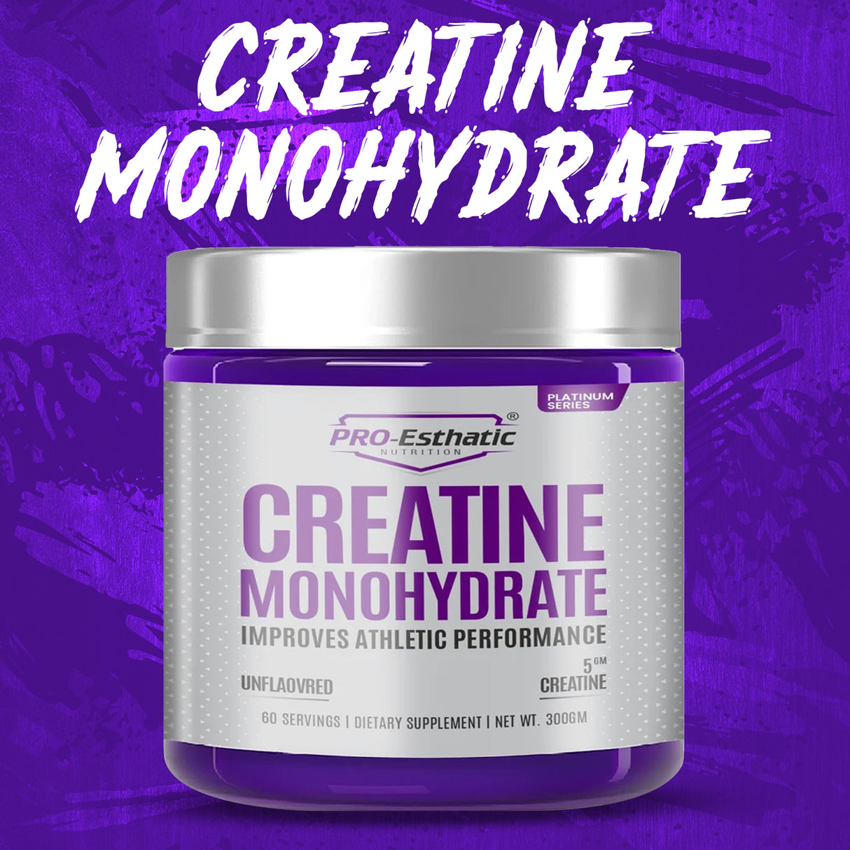 Pro Esthatic Creatine Monohydrate Unflavoured 300gm 60 Servings | Platinum Series